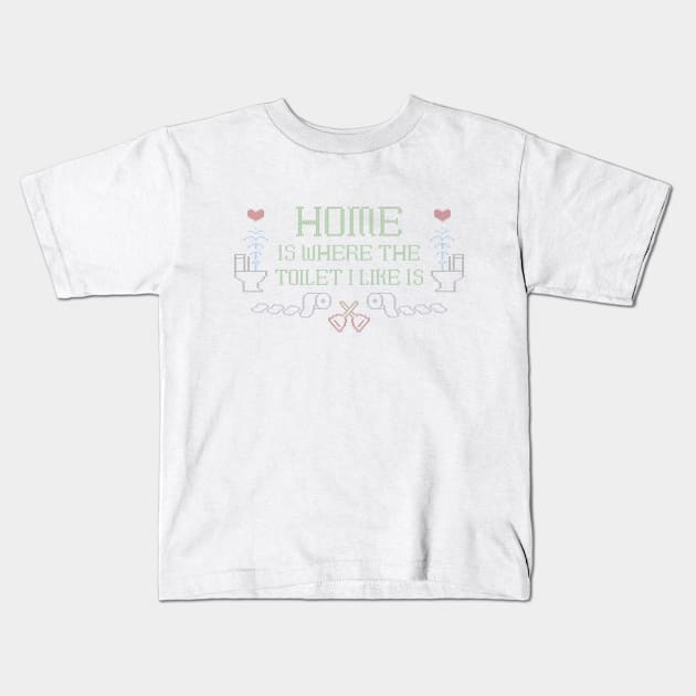 Home is Where the Toilet I Like Is Kids T-Shirt by jwolftees